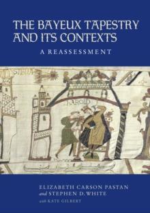 The Bayeux Tapestry and Its Contexts : A Reassessment