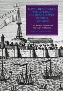 Naval Resistance to Britain's Growing Power in India, 1660-1800 : The Saffron Banner and the Tiger of Mysore