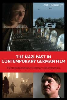 The Nazi Past in Contemporary German Film : Viewing Experiences of Intimacy and Immersion