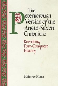 The Peterborough Version of the Anglo-Saxon Chronicle : Rewriting Post-Conquest History