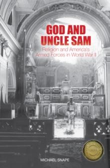 God and Uncle Sam : Religion and America's Armed Forces in World War II