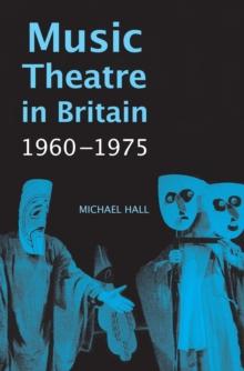 Music Theatre in Britain, 1960-1975