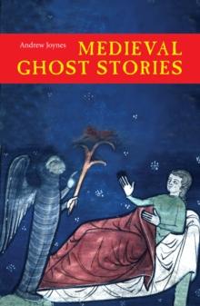 Medieval Ghost Stories : An Anthology of Miracles, Marvels and Prodigies