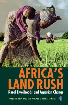 Africa's Land Rush : Rural Livelihoods and Agrarian Change