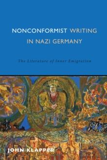 Nonconformist Writing in Nazi Germany : The Literature of Inner Emigration