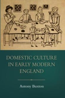 Domestic Culture in Early Modern England