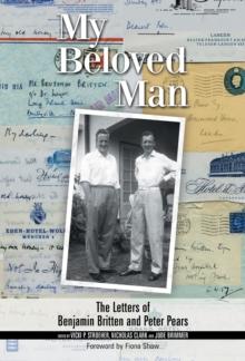 My Beloved Man : The Letters of Benjamin Britten and Peter Pears