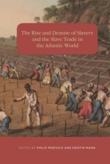 The Rise and Demise of Slavery and the Slave Trade in the Atlantic World