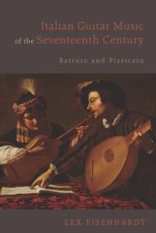 Italian Guitar Music of the Seventeenth Century : Battuto and Pizzicato