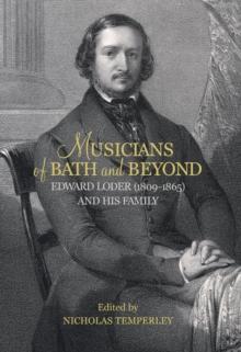 Musicians of Bath and Beyond: Edward Loder (1809-1865) and his Family