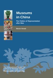 Museums in China : The Politics of Representation after Mao