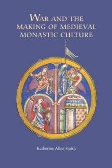 War and the Making of Medieval Monastic Culture