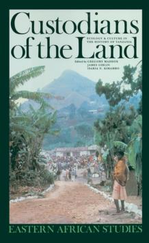 Custodians of the Land : Ecology and Culture in the History of Tanzania