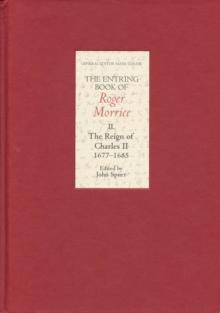 The Entring Book of Roger Morrice II : The Reign of Charles II, 1677-1685