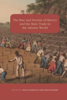 The Rise and Demise of Slavery and the Slave Trade in the Atlantic World