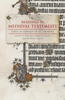 Readings in Medieval Textuality : Essays in Honour of A.C. Spearing