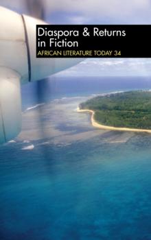 ALT 34 Diaspora & Returns in Fiction : African Literature Today