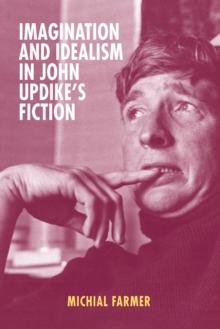 Imagination and Idealism in John Updike's Fiction