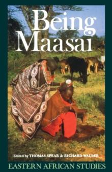 Being Maasai : Ethnicity and Identity in East Africa