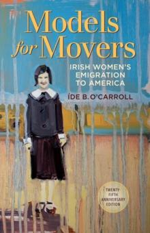 Irish Women's Emigration to America : Models for Movers