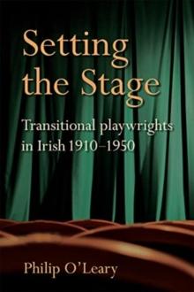 Setting the Stage : Transitional playwrights in Irish 1910-1950