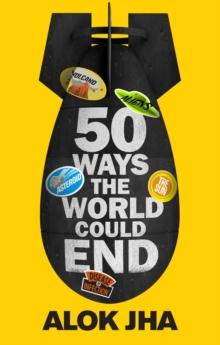 50 Ways the World Could End : The Doomsday Handbook