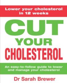 Cut Your Cholesterol : A Three-month Programme to Reducing Cholesterol