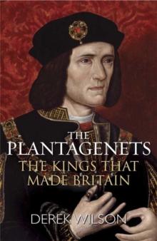 The Plantagenets : The Kings That Made Britain