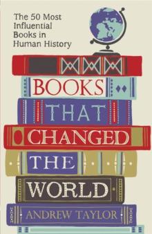 Books that Changed the World : The 50 Most Influential Books in Human History