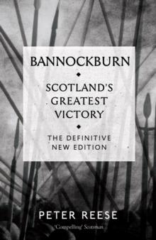 Bannockburn : Scotland's Greatest Victory