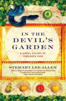 In The Devil's Garden : A Sinful History of Forbidden Food