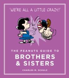 The Peanuts Guide to Brothers and Sisters