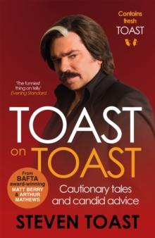 Toast on Toast : Cautionary tales and candid advice