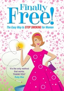 Finally Free! : The Easy Way for Women to Stop Smoking