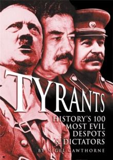 Tyrants : History's 100 Most Evil Despots & Dictators