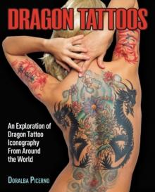 Dragon Tattoos : An Exploration of Dragon Tattoo Iconography from Around the World