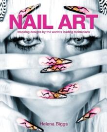 Nail Art : Inspiring Designs by the World's Leading Technicians