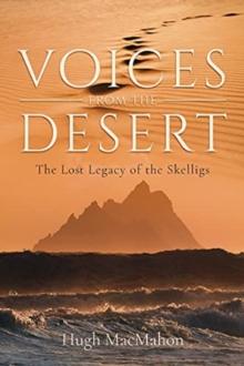 Voices from the Desert : The Lost Legacy of the Skelligs