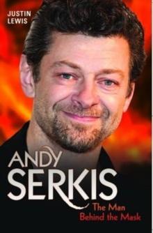 Andy Serkis - The Man Behind the Mask