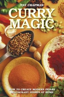 Curry Magic - How to Create Modern Indian Restaurant Dishes at Home