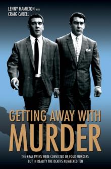 Getting Away With Murder - The Kray Twins were convicted of four murders but in reality the deaths numbered ten