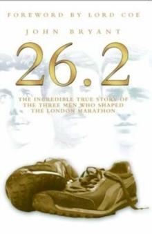 26.2 - The Incredible True Story of the Three Men Who Shaped The London Marathon