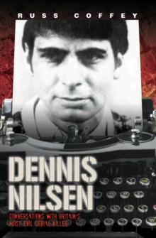 Dennis Nilsen - Conversations with Britain's Most Evil Serial Killer, subject of the hit ITV drama 'Des'