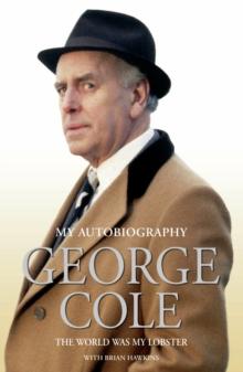 George Cole - The World Was My Lobster: The Autobiography