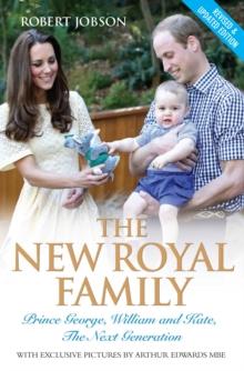 The New Royal Family - Prince George, William and Kate: The Next Generation