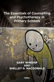 The Essentials of Counselling and Psychotherapy in Primary Schools