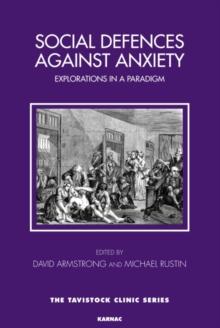 Social Defences Against Anxiety : Explorations in a Paradigm