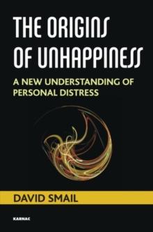 The Origins of Unhappiness : A New Understanding of Personal Distress