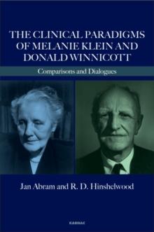 The Clinical Paradigms of Melanie Klein and Donald Winnicott : Comparisons and Dialogues