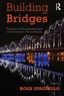 Building Bridges : The Impact of Neuropsychoanalysis on Psychoanalytic Clinical Sessions